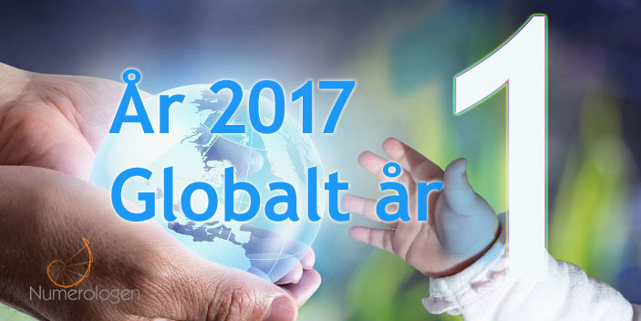 FORUTSIGELSER FOR ÅR 2017, GLOBALT ÅR 1. Numerologens tanker om gjenfødelsens år (A)